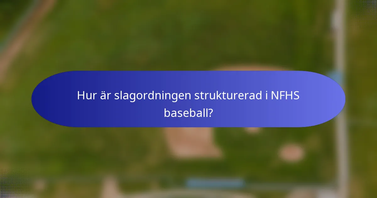 Hur är slagordningen strukturerad i NFHS baseball?