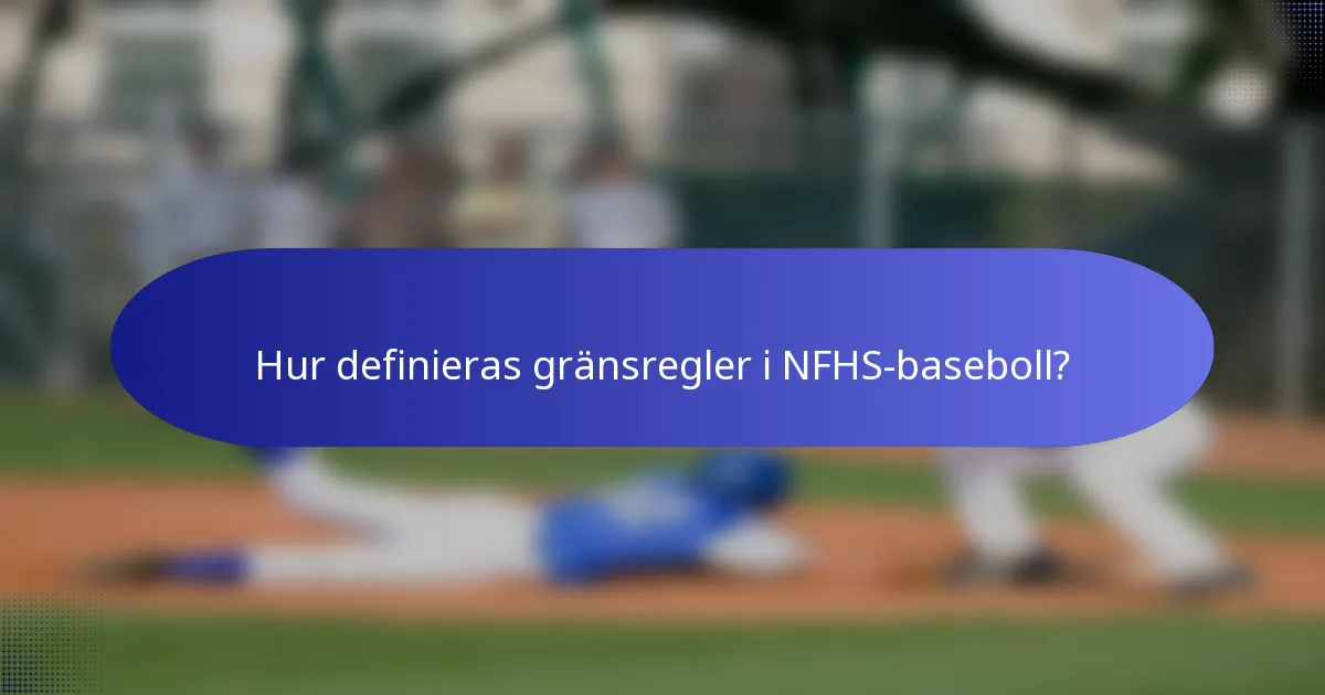 Hur definieras gränsregler i NFHS-baseboll?