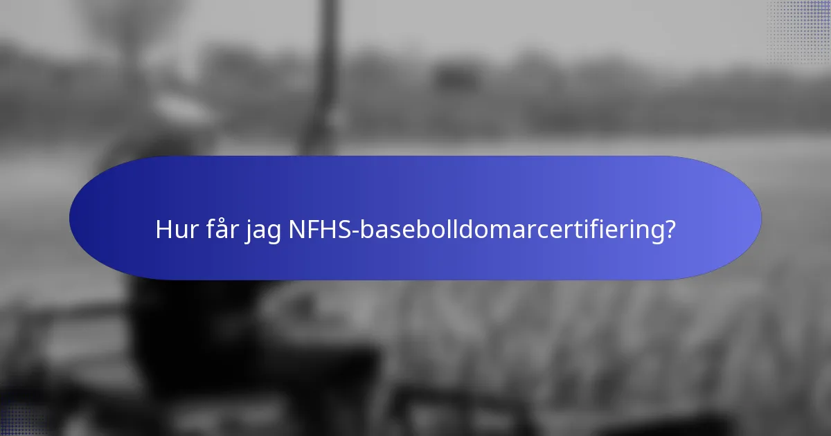Hur får jag NFHS-basebolldomarcertifiering?