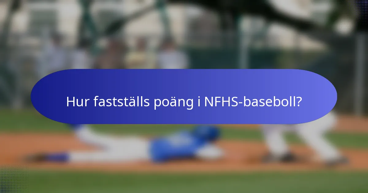 Hur fastställs poäng i NFHS-baseboll?