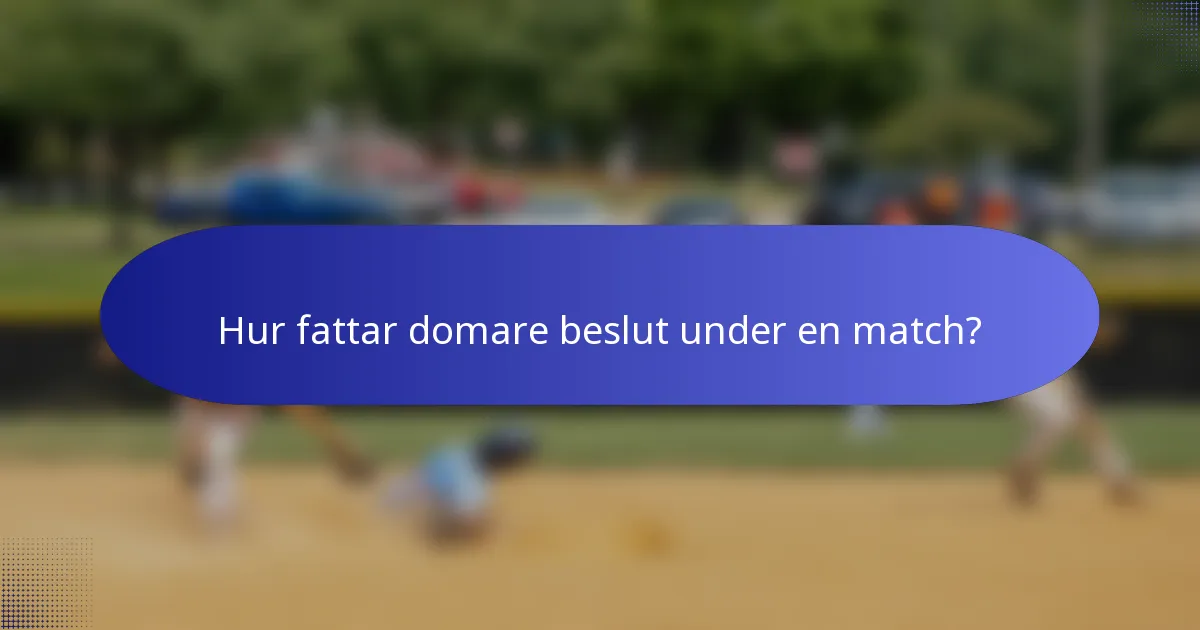 Hur fattar domare beslut under en match?