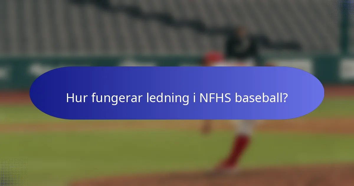 Hur fungerar ledning i NFHS baseball?