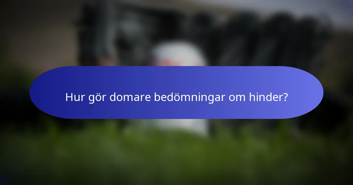 Hur gör domare bedömningar om hinder?