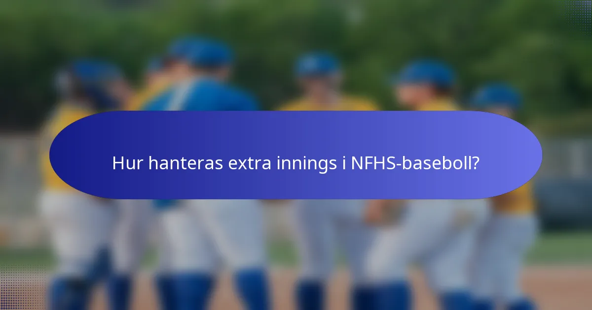 Hur hanteras extra innings i NFHS-baseboll?