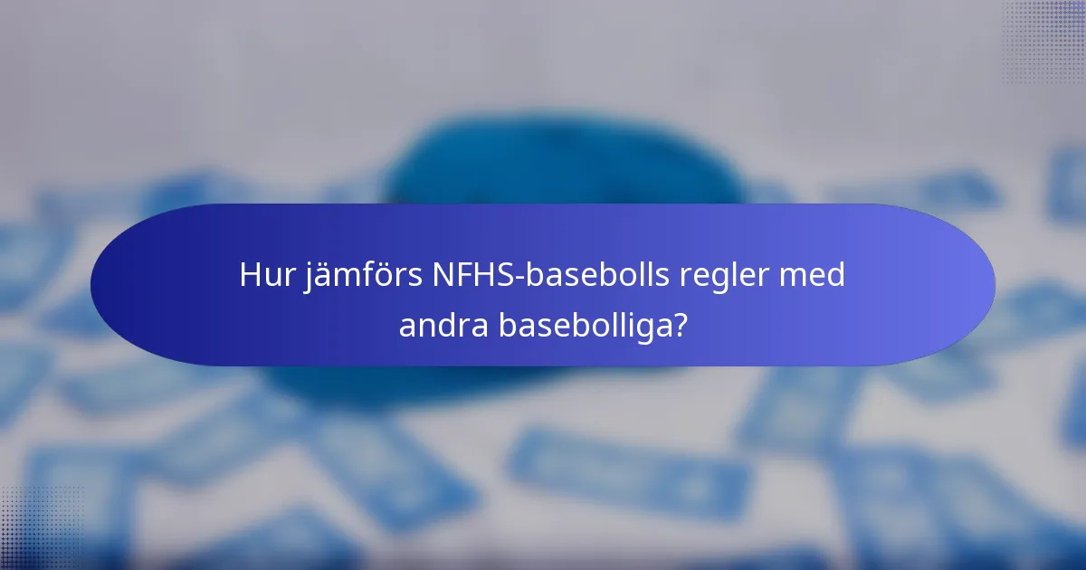 Hur jämförs NFHS-basebolls regler med andra basebolliga?