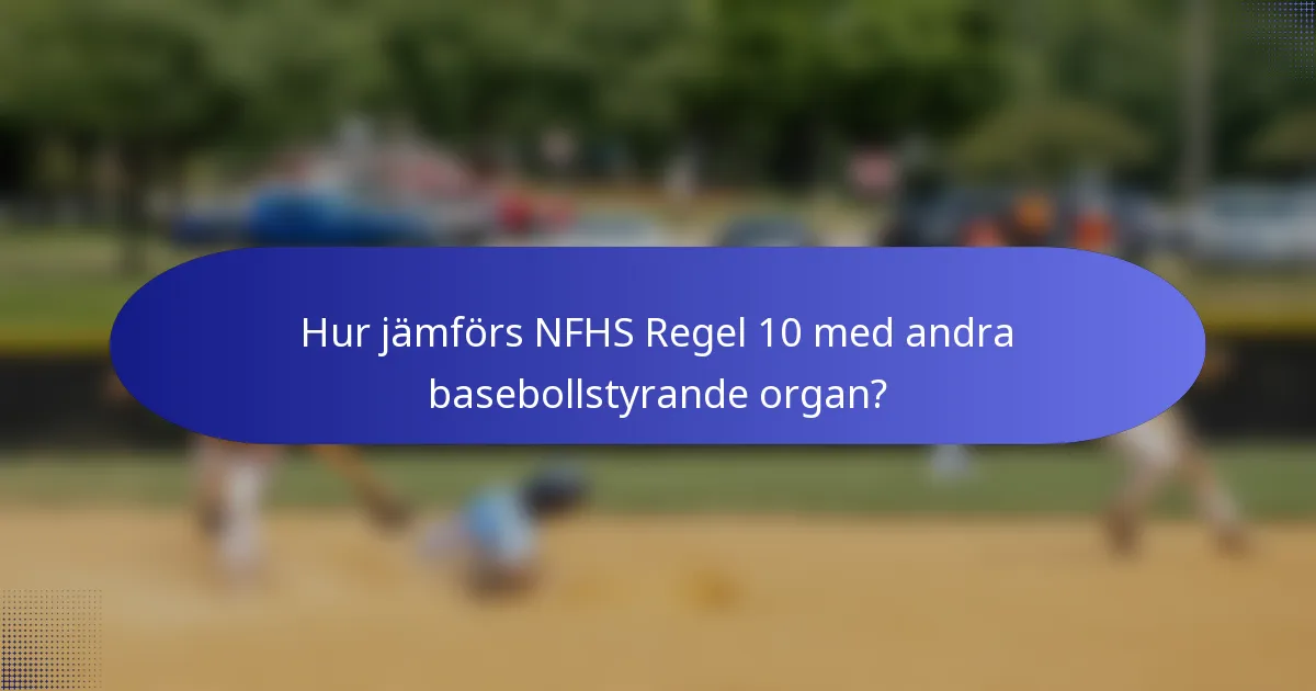 Hur jämförs NFHS Regel 10 med andra basebollstyrande organ?