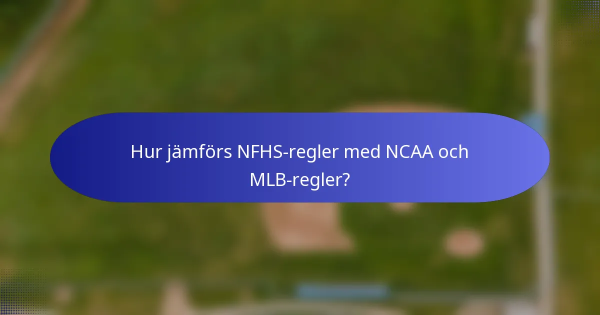 Hur jämförs NFHS-regler med NCAA och MLB-regler?