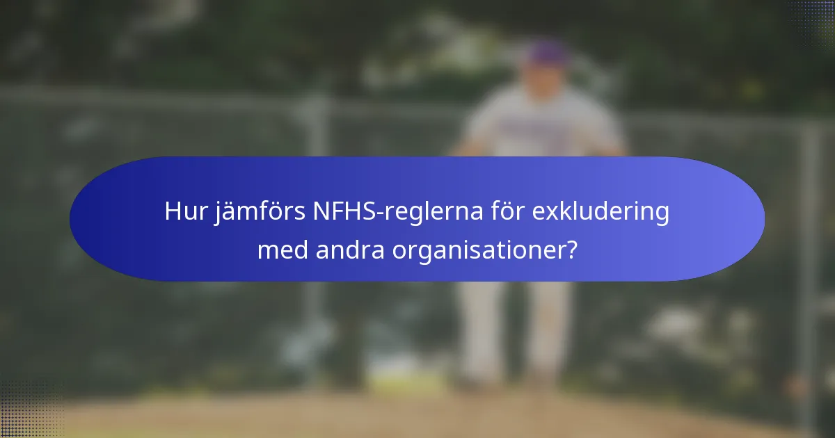 Hur jämförs NFHS-reglerna för exkludering med andra organisationer?