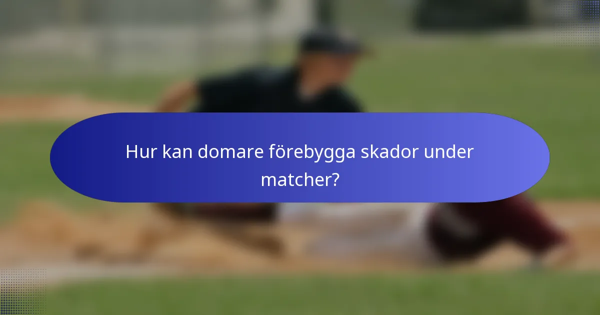 Hur kan domare förebygga skador under matcher?