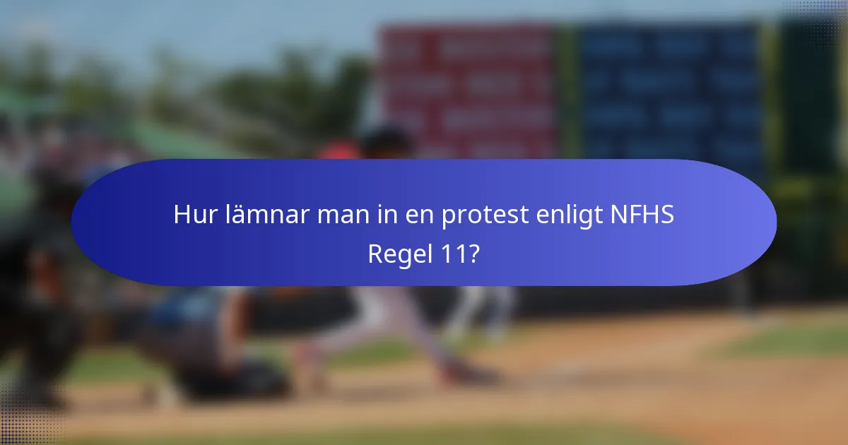 Hur lämnar man in en protest enligt NFHS Regel 11?