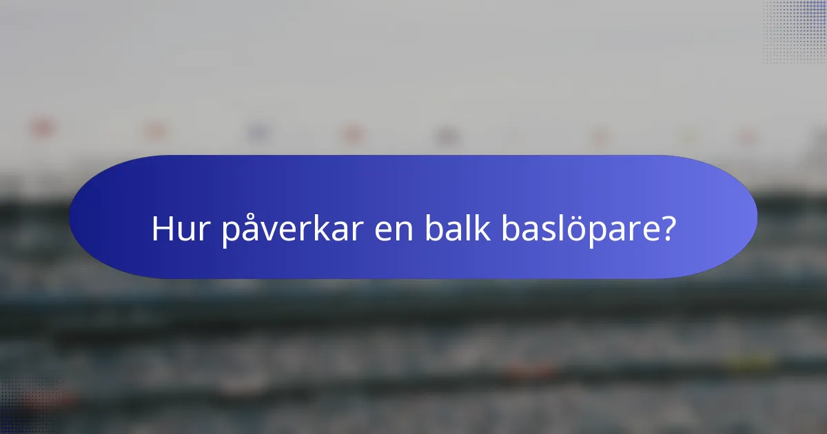 Hur påverkar en balk baslöpare?