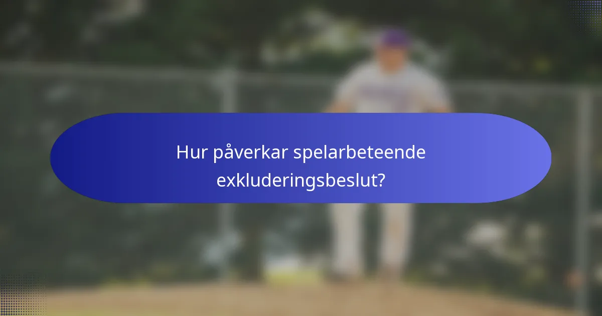 Hur påverkar spelarbeteende exkluderingsbeslut?
