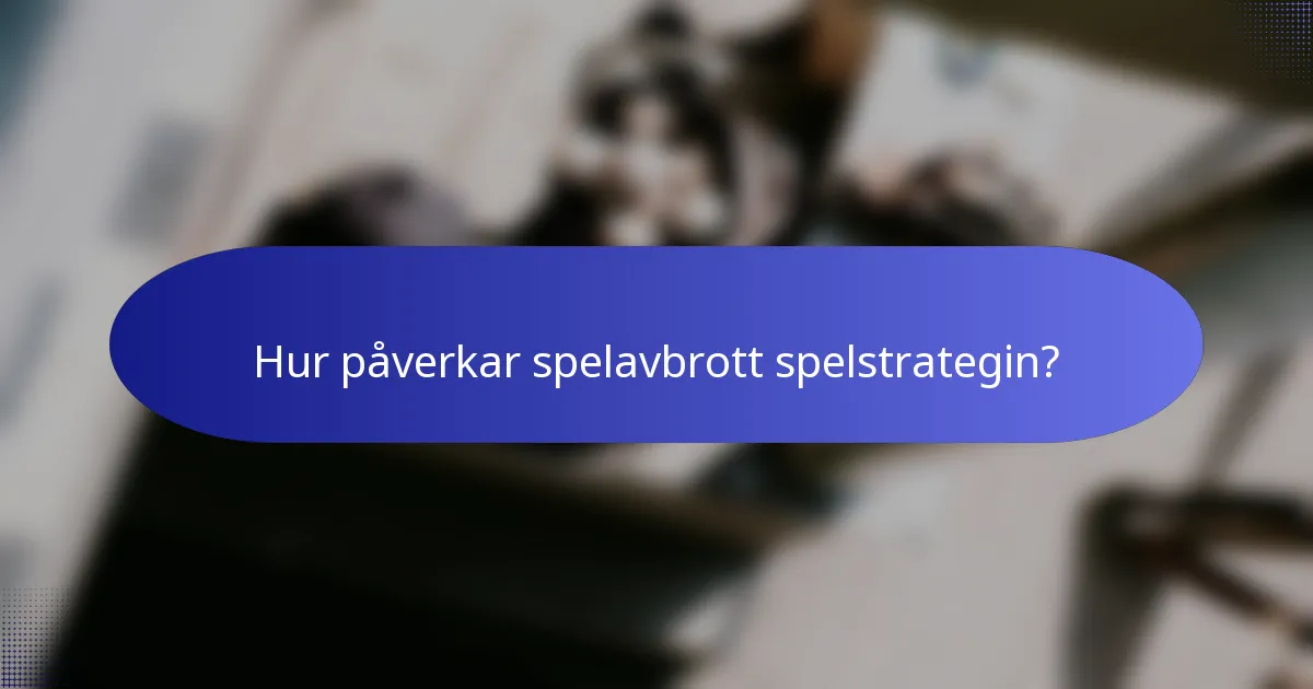 Hur påverkar spelavbrott spelstrategin?