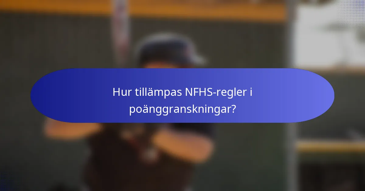 Hur tillämpas NFHS-regler i poänggranskningar?