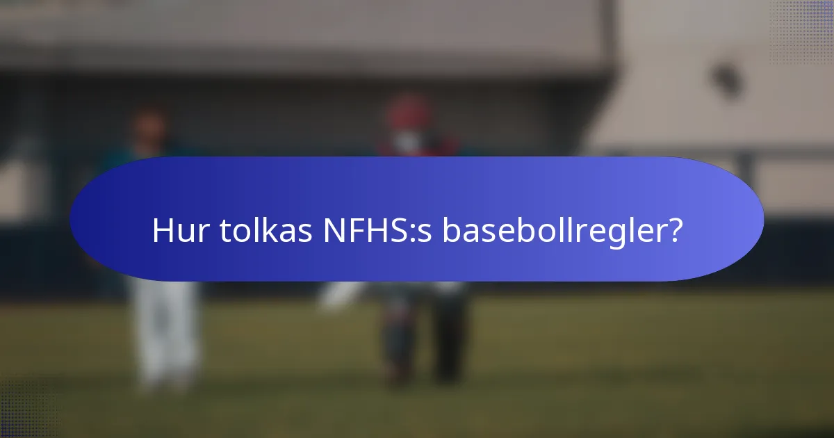 Hur tolkas NFHS:s basebollregler?