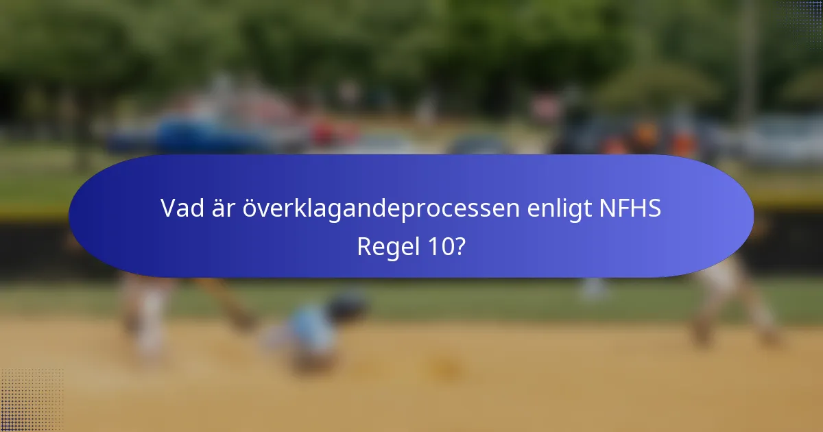 Vad är överklagandeprocessen enligt NFHS Regel 10?