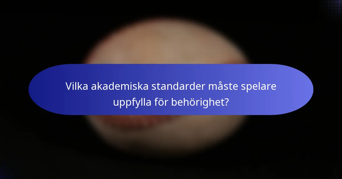 Vilka akademiska standarder måste spelare uppfylla för behörighet?