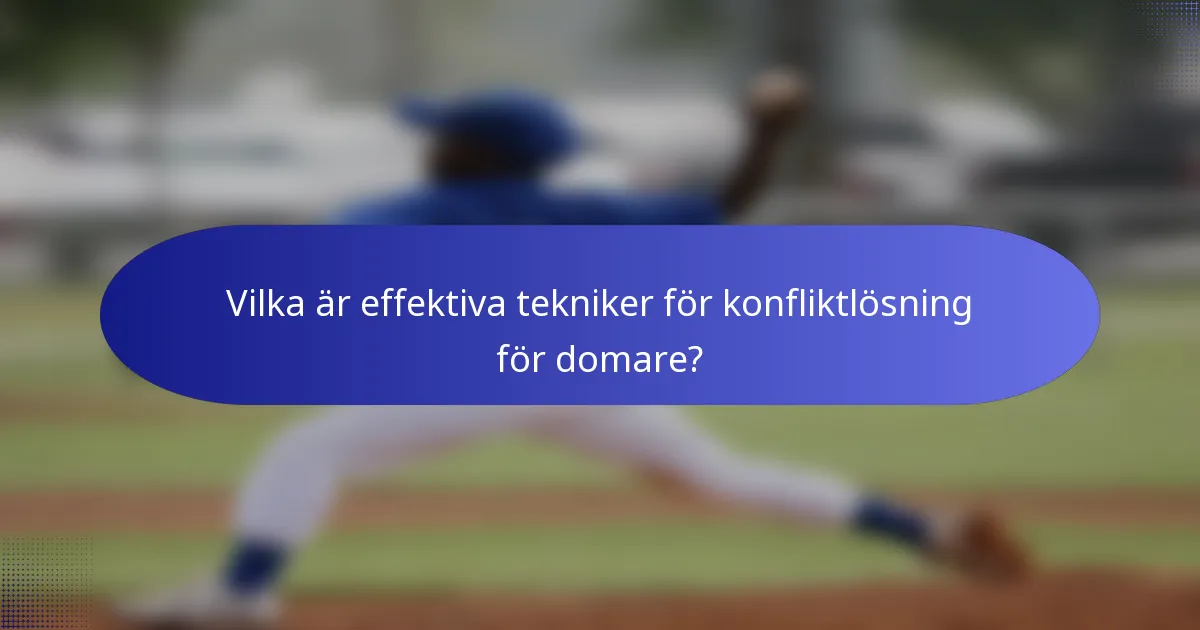 Vilka är effektiva tekniker för konfliktlösning för domare?
