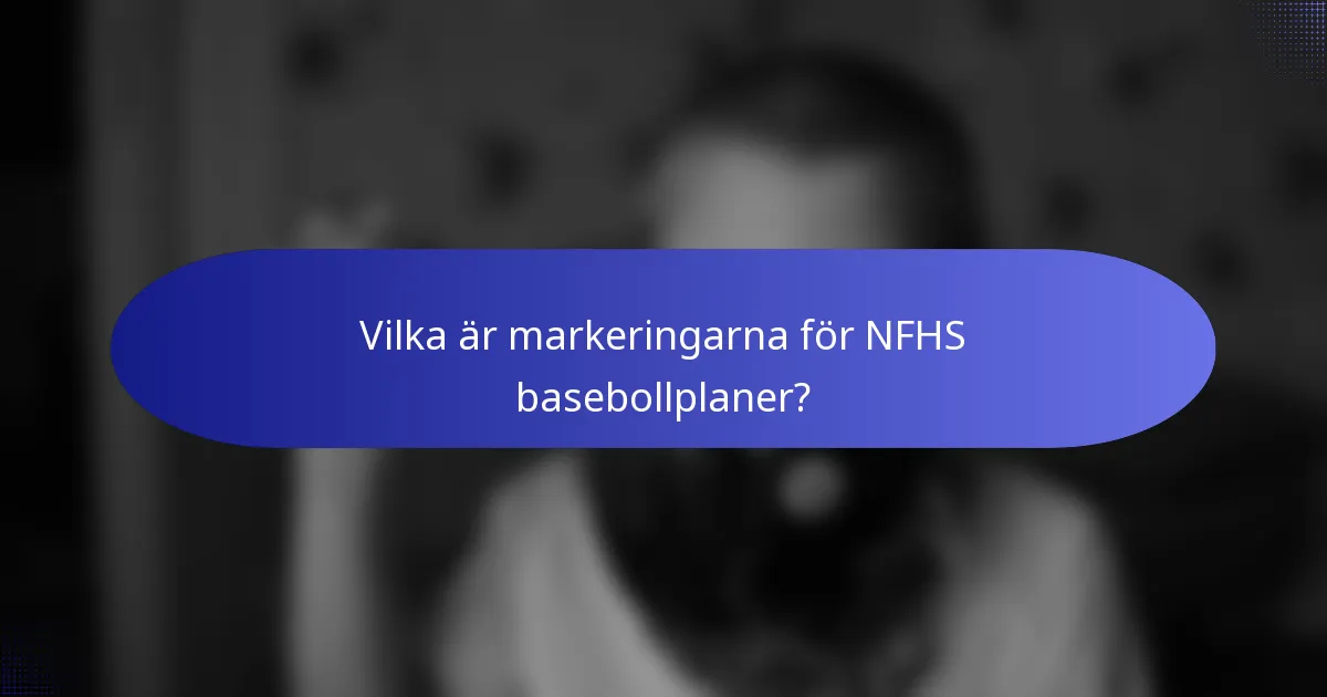 Vilka är markeringarna för NFHS basebollplaner?