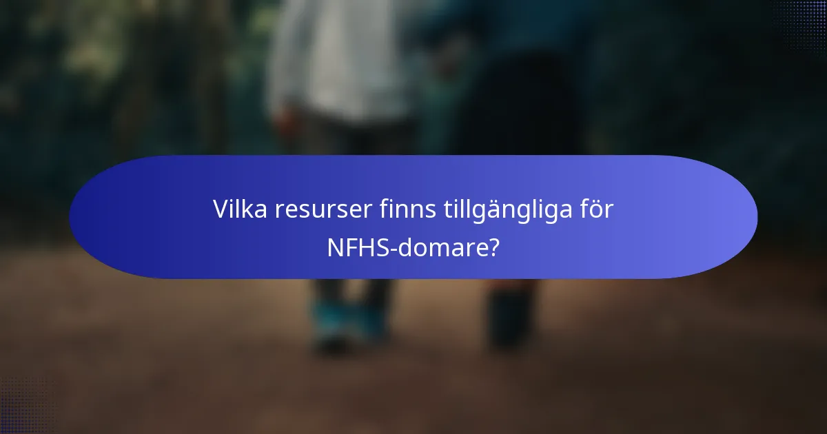 Vilka resurser finns tillgängliga för NFHS-domare?