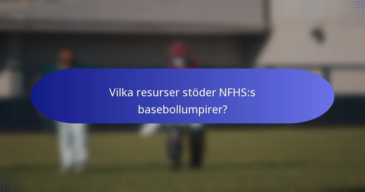 Vilka resurser stöder NFHS:s basebollumpirer?