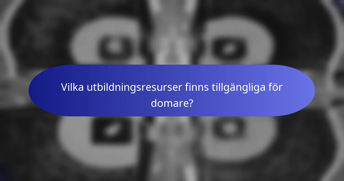Vilka utbildningsresurser finns tillgängliga för domare?