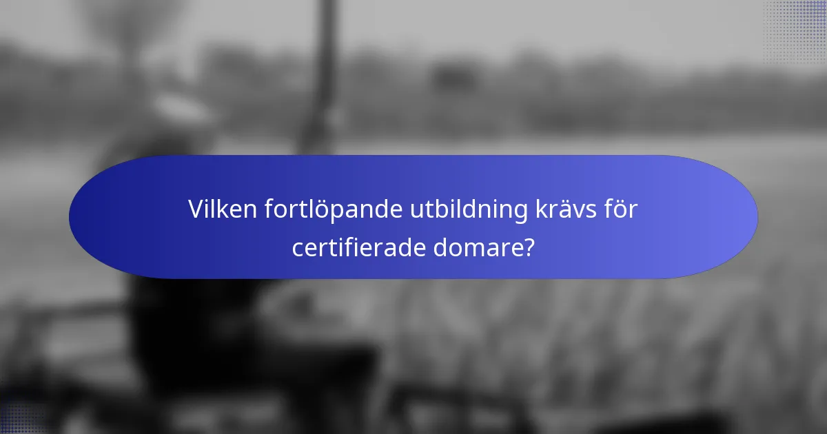 Vilken fortlöpande utbildning krävs för certifierade domare?